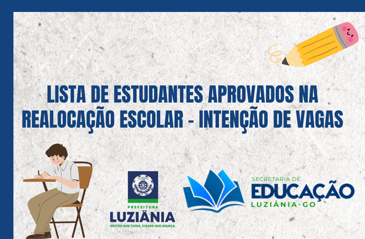 Lista de Aprovados na Realocação de Alunos da Rede Municipal de Educação de Luziânia para o Ano Letivo de 2025 – Intenção de vagas