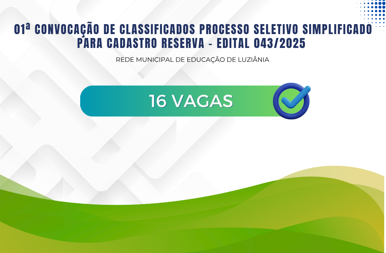 01ª CONVOCAÇÃO DE CLASSIFICADOS Processo Seletivo Simplificado para Cadastro Reserva – Edital 043/2025