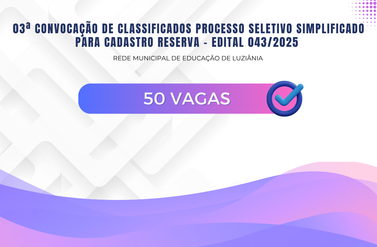 03ª Convocação De Classificados Processo Seletivo Simplificado Para Cadastro Reserva – Edital 043/2025