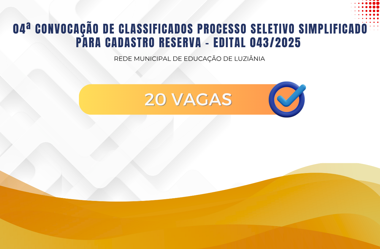 04ª Convocação De Classificados Processo Seletivo Simplificado Para Cadastro Reserva – Edital 043/2025