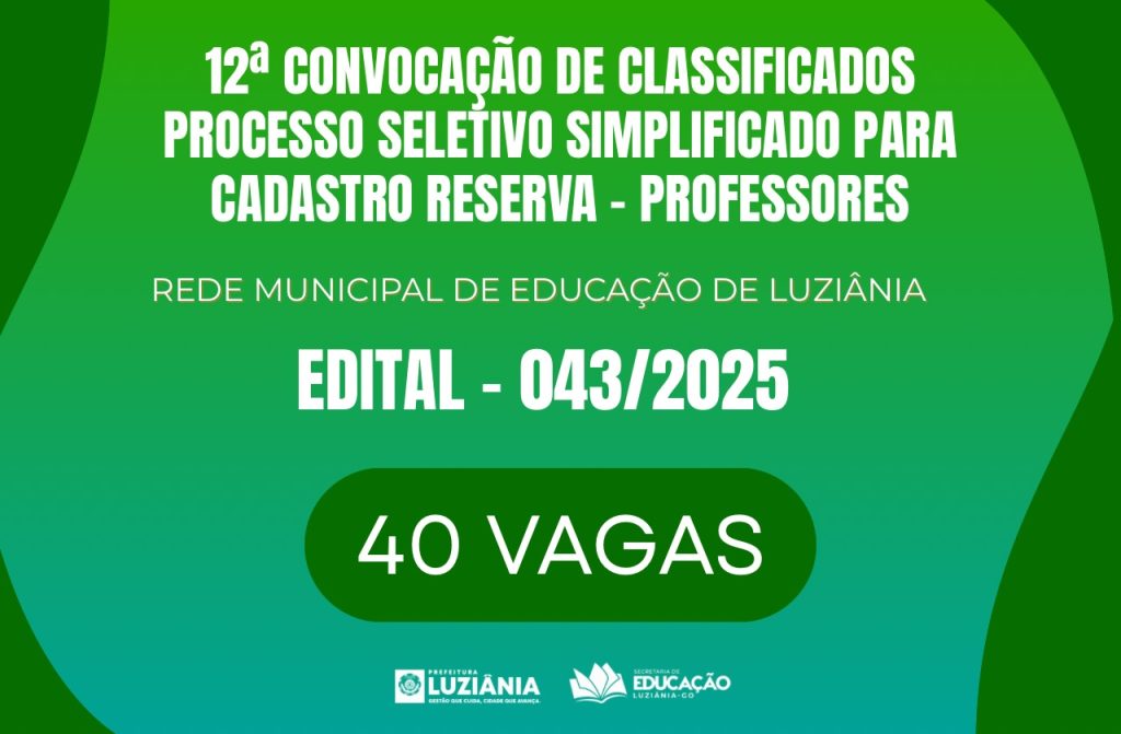 12ª CONVOCAÇÃO DE CLASSIFICADOS PROCESSO SELETIVO SIMPLIFICADO PARA CADASTRO RESERVA – PROFESSORES – EDITAL 043/2025