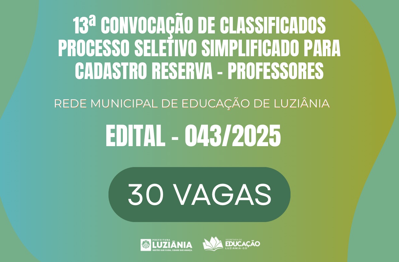 13ª CONVOCAÇÃO DE CLASSIFICADOS DO PROCESSO SELETIVO SIMPLIFICADO PARA CADASTRO RESERVA – PROFESSORES – EDITAL 043/2025