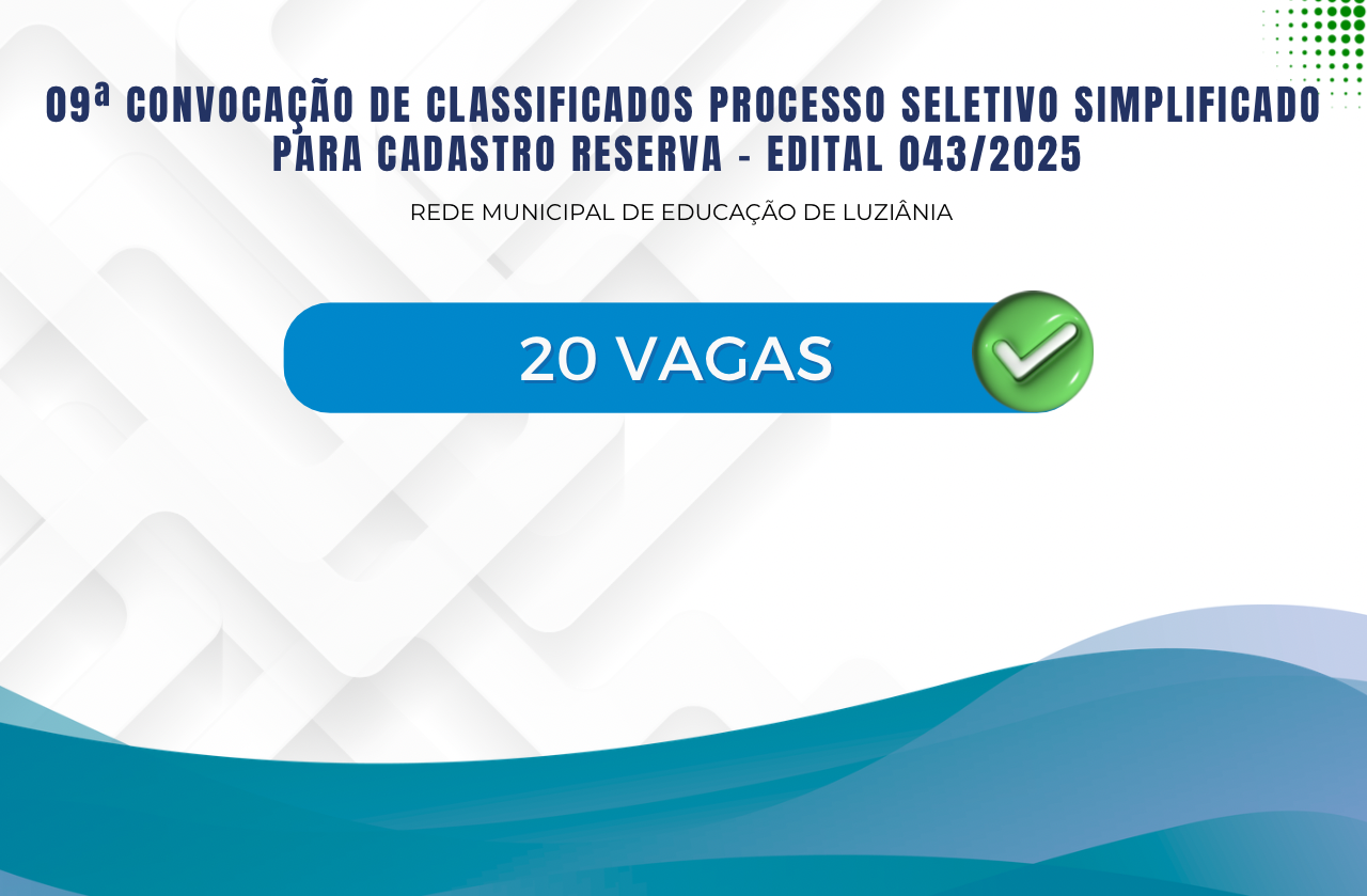 09ª CONVOCAÇÃO DE CLASSIFICADOS Processo Seletivo Simplificado para Cadastro Reserva – Edital 043/2025