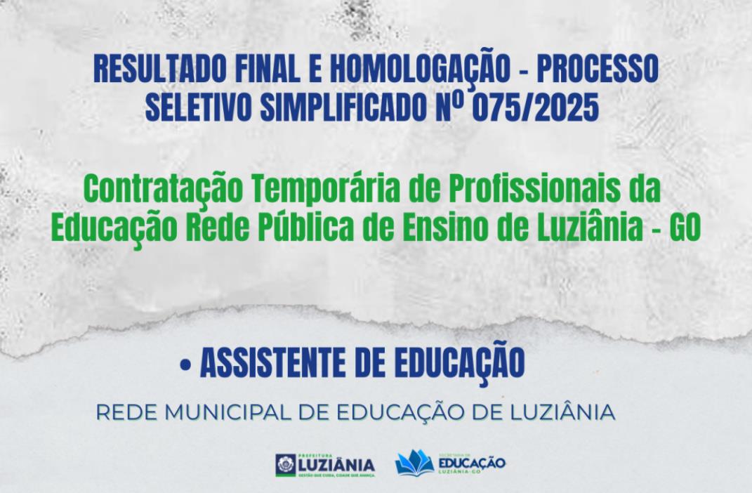 RESULTADO FINAL E HOMOLOGAÇÃO DO PROCESSO SELETIVO SIMPLIFICADO PARA ASSISTENTE DE EDUCAÇÃO – EDITAL 075/2025
