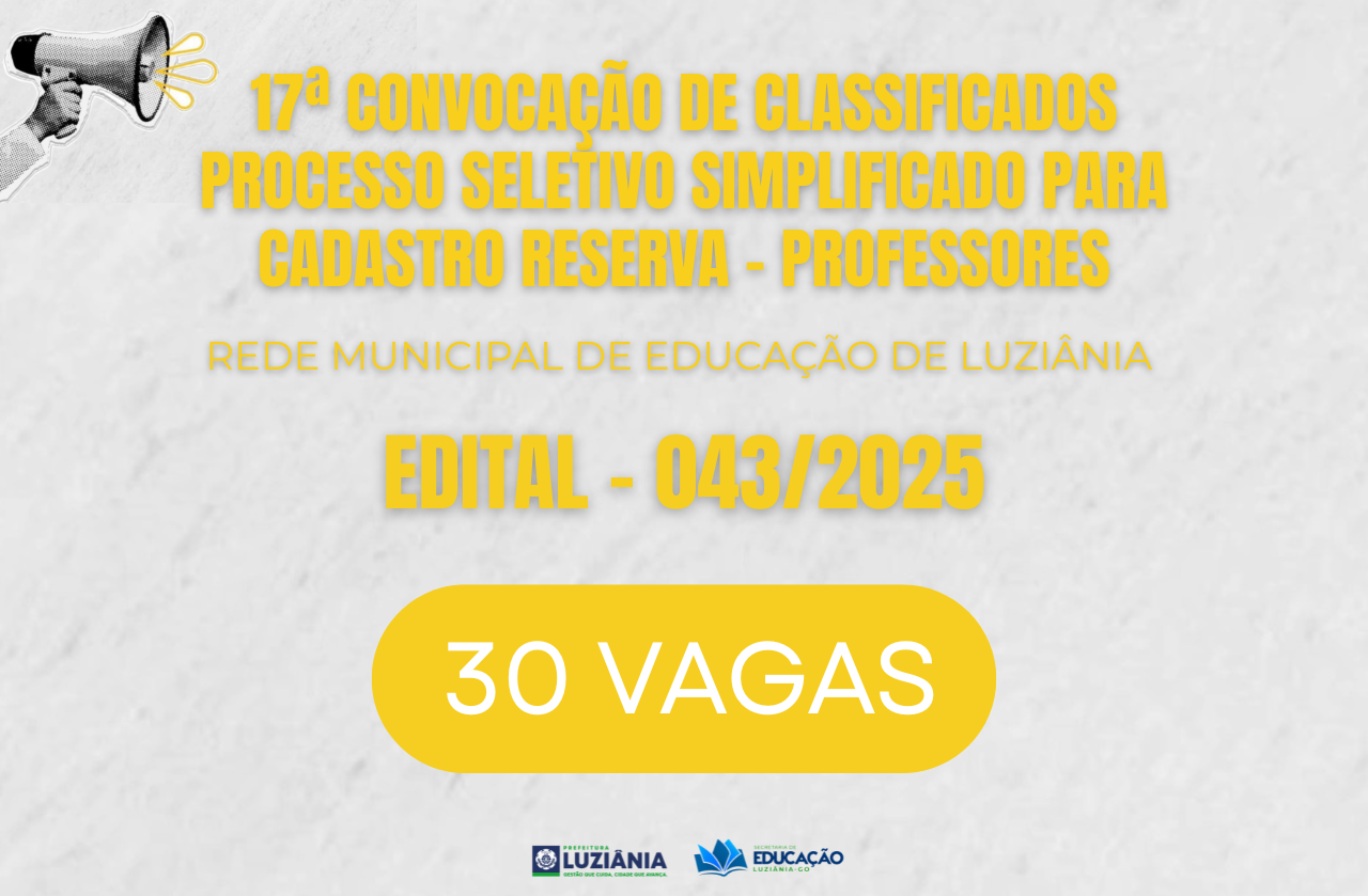 17ª CONVOCAÇÃO DE CLASSIFICADOS DO PROCESSO SELETIVO SIMPLIFICADO PARA CADASTRO RESERVA – PROFESSORES – EDITAL 043/2025