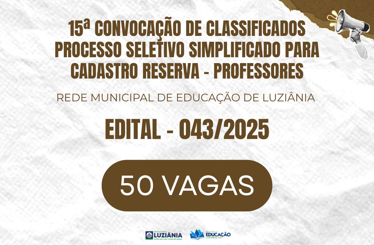 15ª CONVOCAÇÃO DE CLASSIFICADOS DO PROCESSO SELETIVO SIMPLIFICADO PARA CADASTRO RESERVA – PROFESSORES – EDITAL 043/2025
