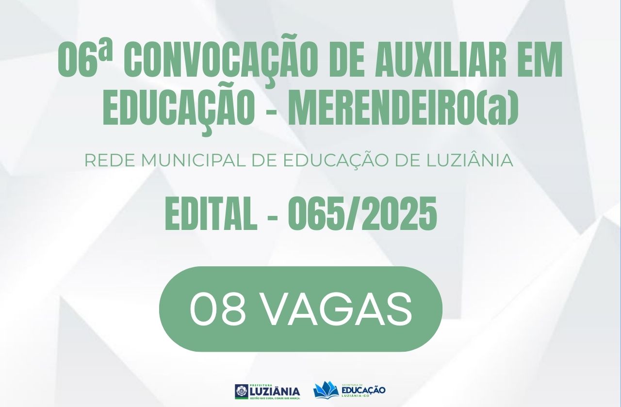 6° CONVOCAÇÃO DE AUXILIAR EM EDUCAÇÃO – EDITAL 065/2025