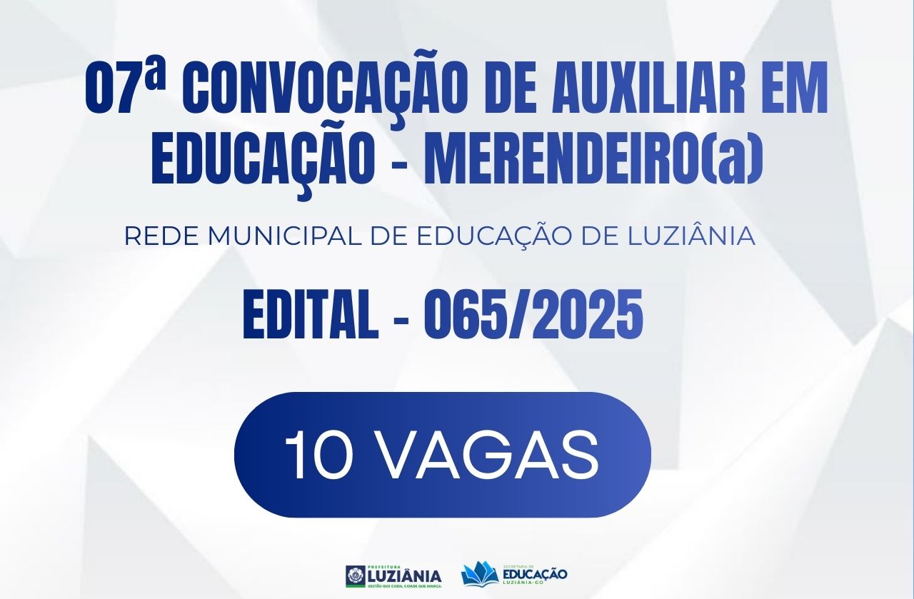 7° CONVOCAÇÃO DE AUXILIAR EM EDUCAÇÃO – EDITAL 065/2025