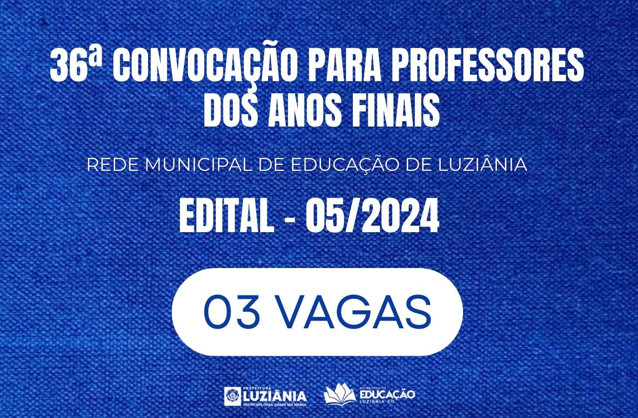 36° CONVOCAÇÃO PARA PROFESSORES ANOS FINAIS – EDITAL 05/2024