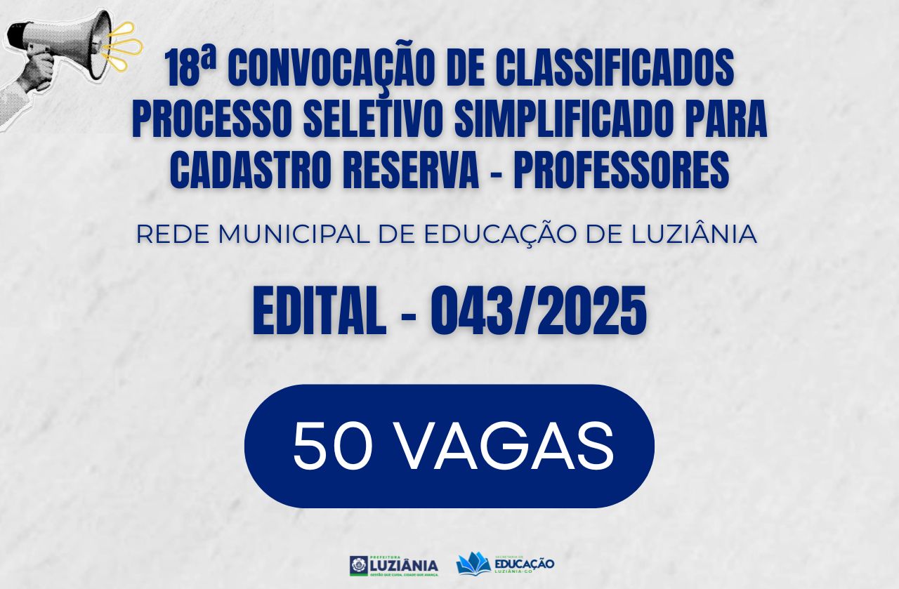18ª CONVOCAÇÃO DE CLASSIFICADOS DO PROCESSO SELETIVO SIMPLIFICADO PARA CADASTRO RESERVA – PROFESSORES – EDITAL 043/2025