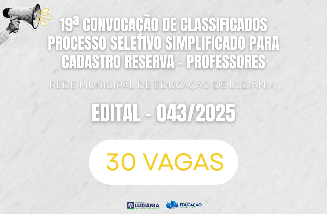 19ª CONVOCAÇÃO DE CLASSIFICADOS DO PROCESSO SELETIVO SIMPLIFICADO PARA CADASTRO RESERVA – PROFESSORES – EDITAL 043/2025