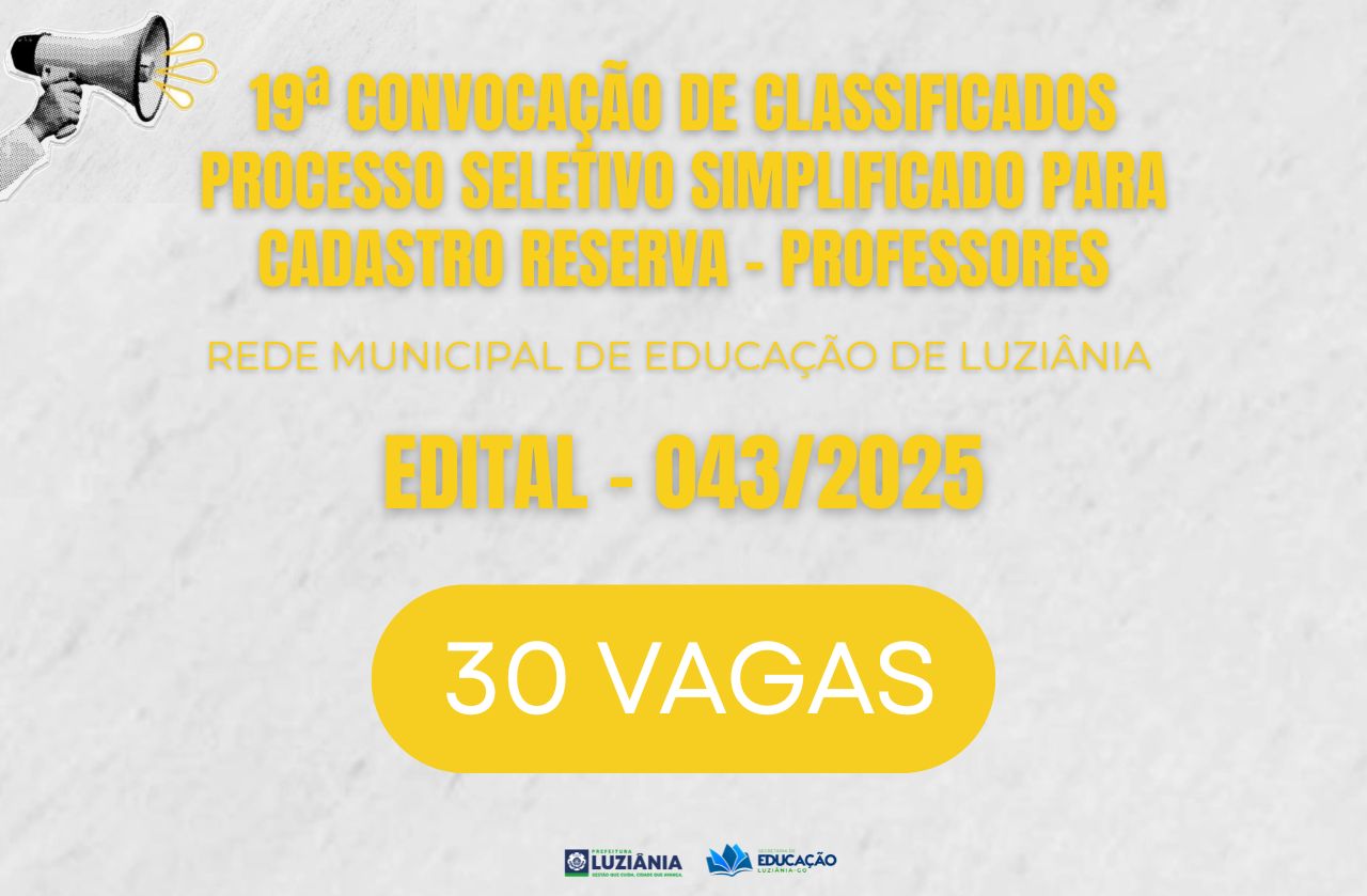 19ª CONVOCAÇÃO DE CLASSIFICADOS DO PROCESSO SELETIVO SIMPLIFICADO PARA CADASTRO RESERVA – PROFESSORES – EDITAL 043/2025