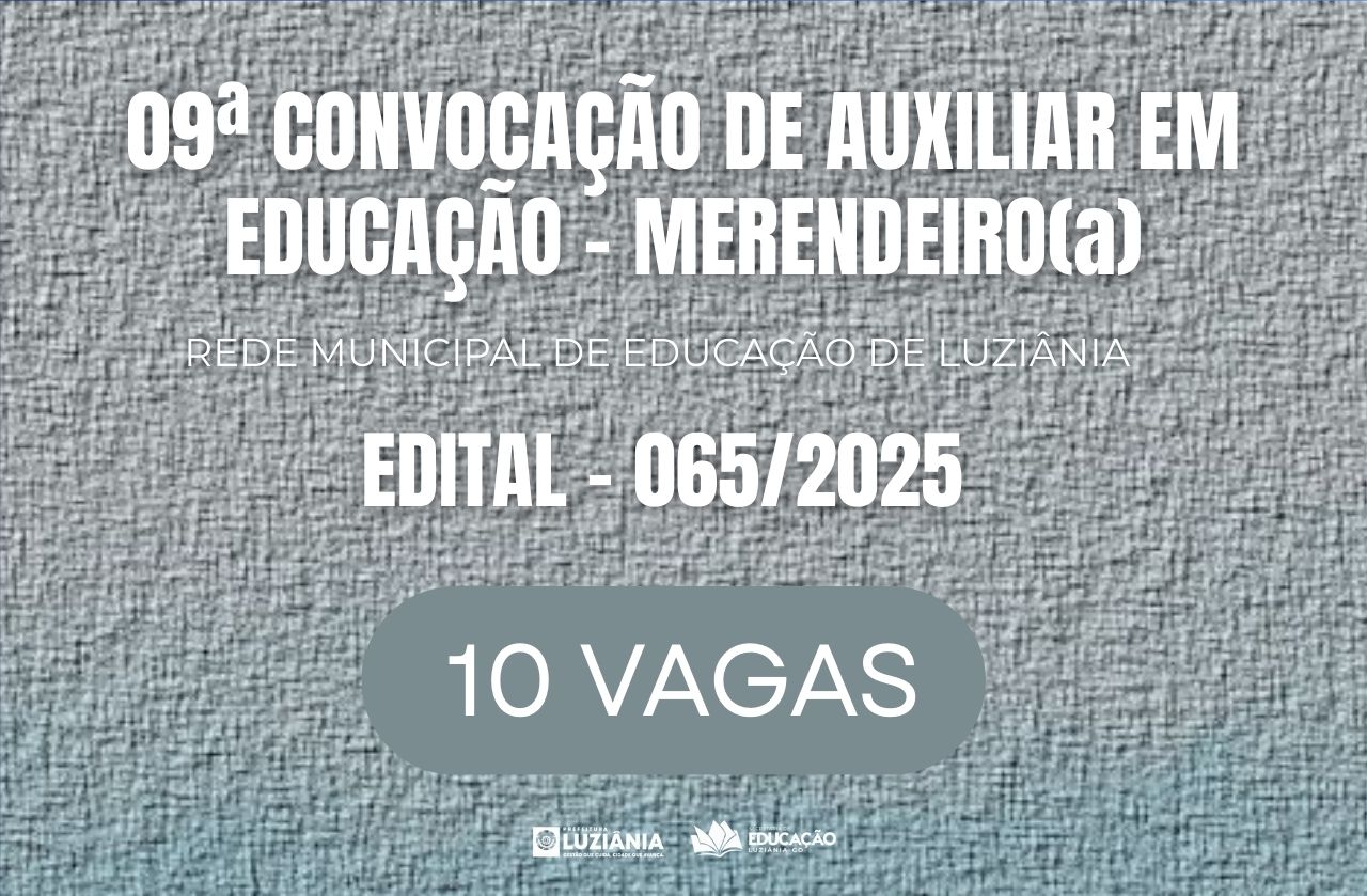 9° CONVOCAÇÃO DE AUXILIAR EM EDUCAÇÃO – EDITAL 065/2025
