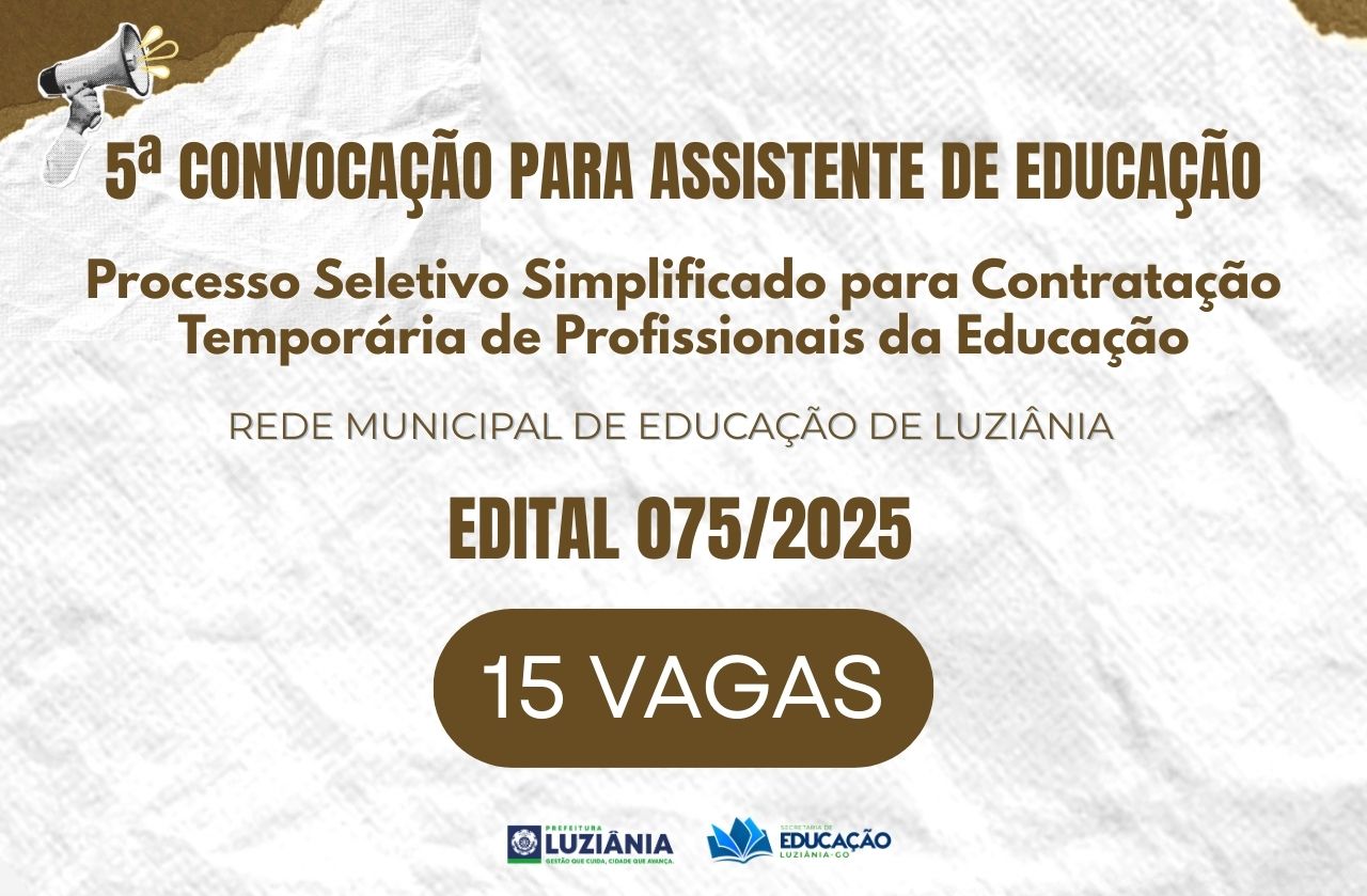 5° CONVOCAÇÃO PARA ASSISTENTE DE EDUCAÇÃO – EDITAL 075/2025