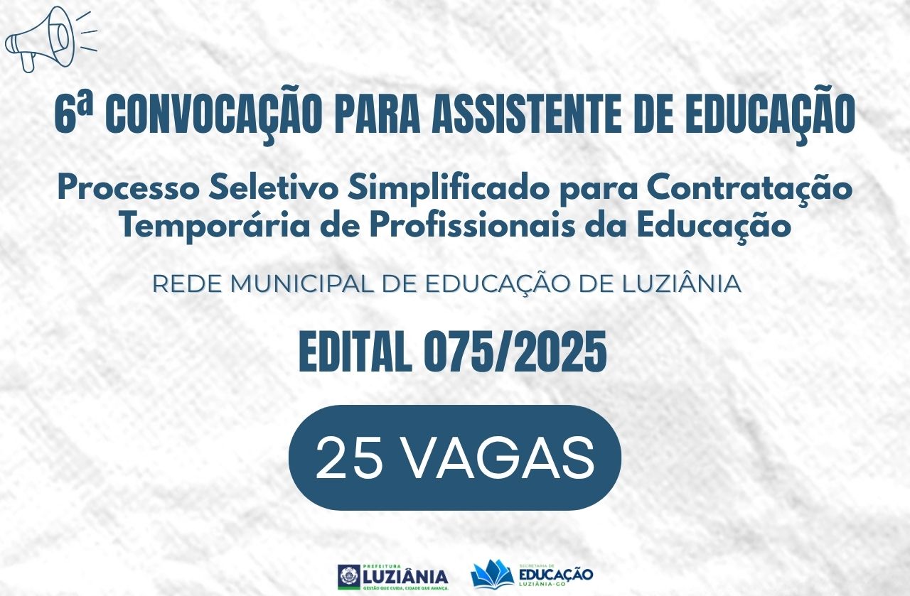 6° CONVOCAÇÃO PARA ASSISTENTE DE EDUCAÇÃO – EDITAL 075/2025