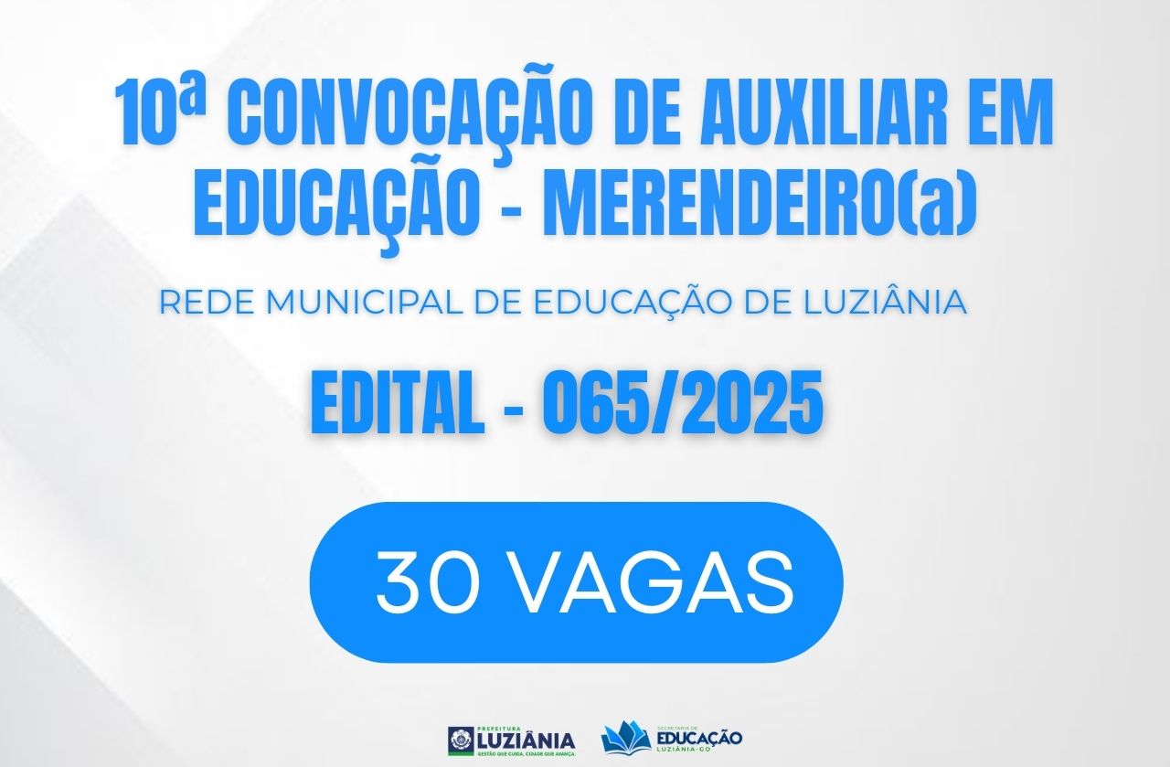 10° CONVOCAÇÃO DE AUXILIAR EM EDUCAÇÃO – EDITAL 065/2025
