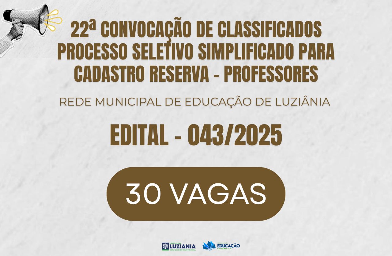 22ª CONVOCAÇÃO DE CLASSIFICADOS DO PROCESSO SELETIVO SIMPLIFICADO PARA CADASTRO RESERVA – PROFESSORES – EDITAL 043/2025