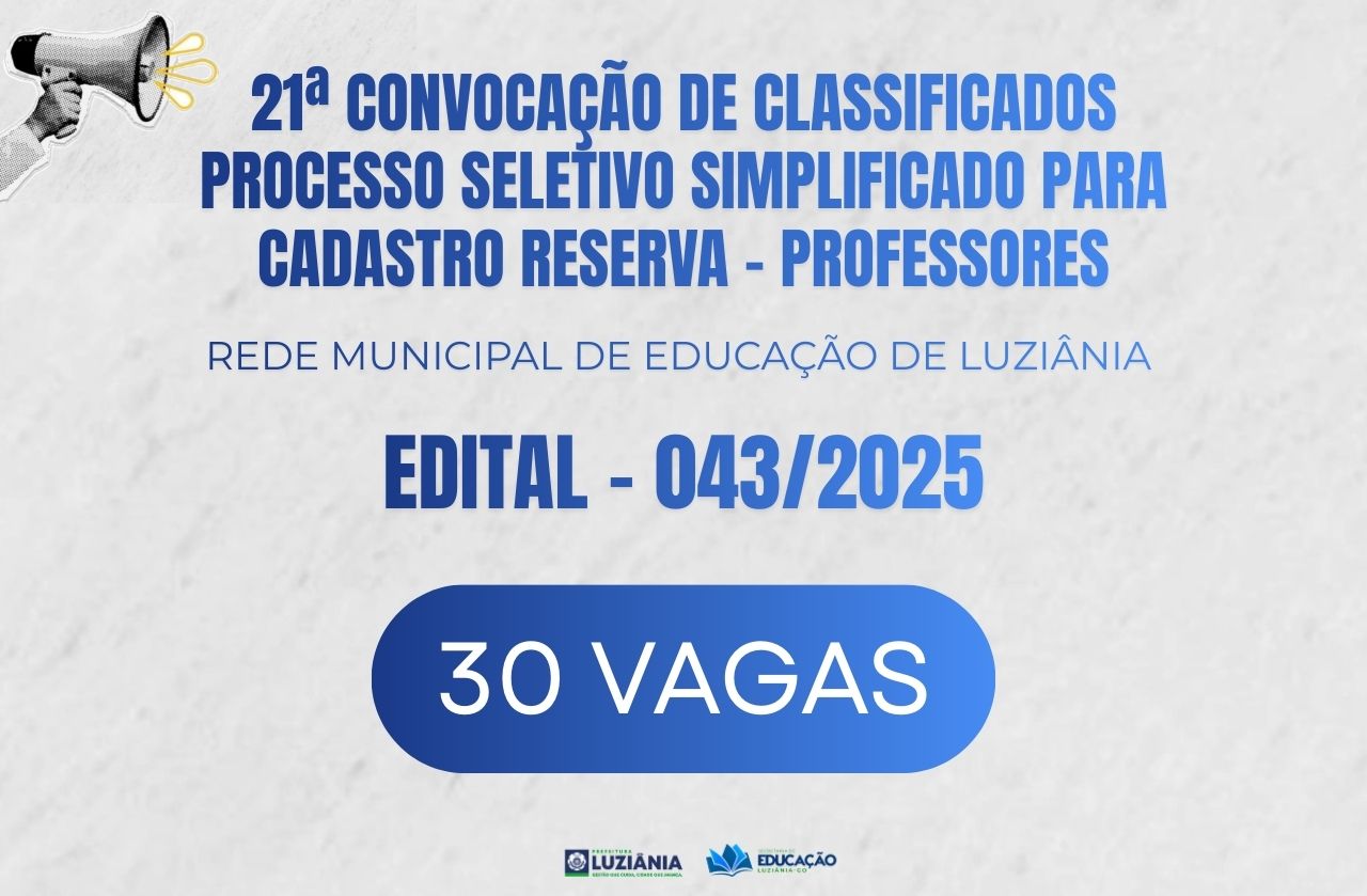 21ª CONVOCAÇÃO DE CLASSIFICADOS DO PROCESSO SELETIVO SIMPLIFICADO PARA CADASTRO RESERVA – PROFESSORES – EDITAL 043/2025