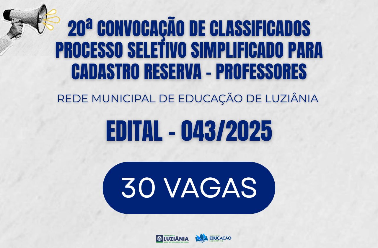 20ª CONVOCAÇÃO DE CLASSIFICADOS DO PROCESSO SELETIVO SIMPLIFICADO PARA CADASTRO RESERVA – PROFESSORES – EDITAL 043/2025