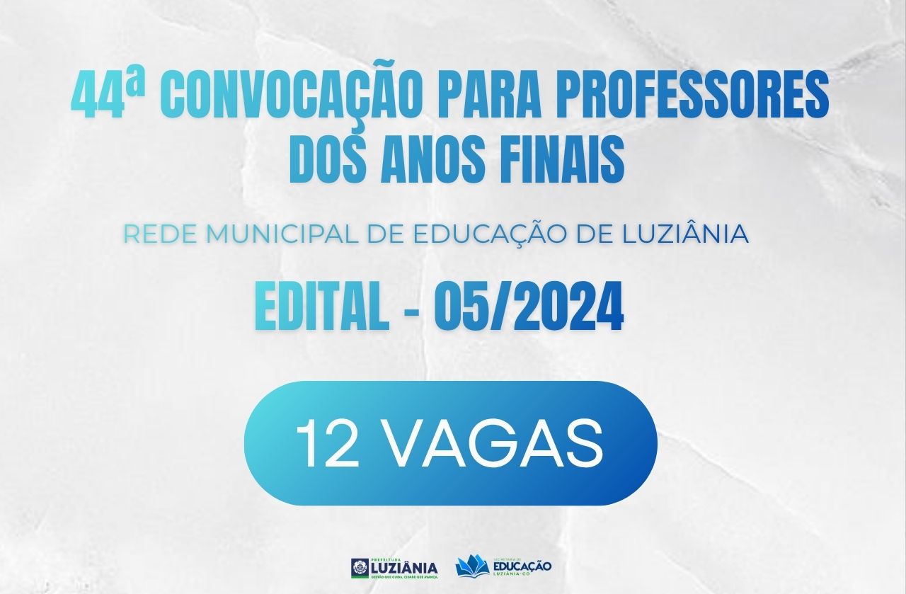 44° CONVOCAÇÃO PARA PROFESSORES ANOS FINAIS – EDITAL 05/2024