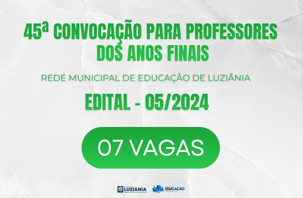 45° CONVOCAÇÃO PARA PROFESSORES ANOS FINAIS – EDITAL 05/2024