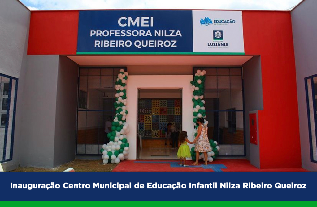 Inauguração Centro Municipal de Educação Infantil Professora Nilza Ribeiro Queiroz